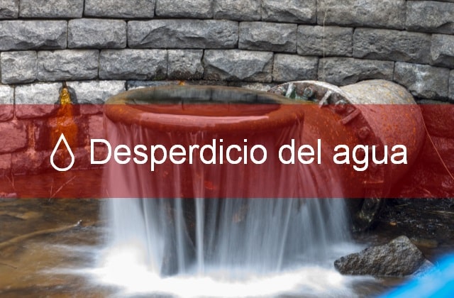 Desperdicio del agua: Causas, consecuencias y cómo evitarlo